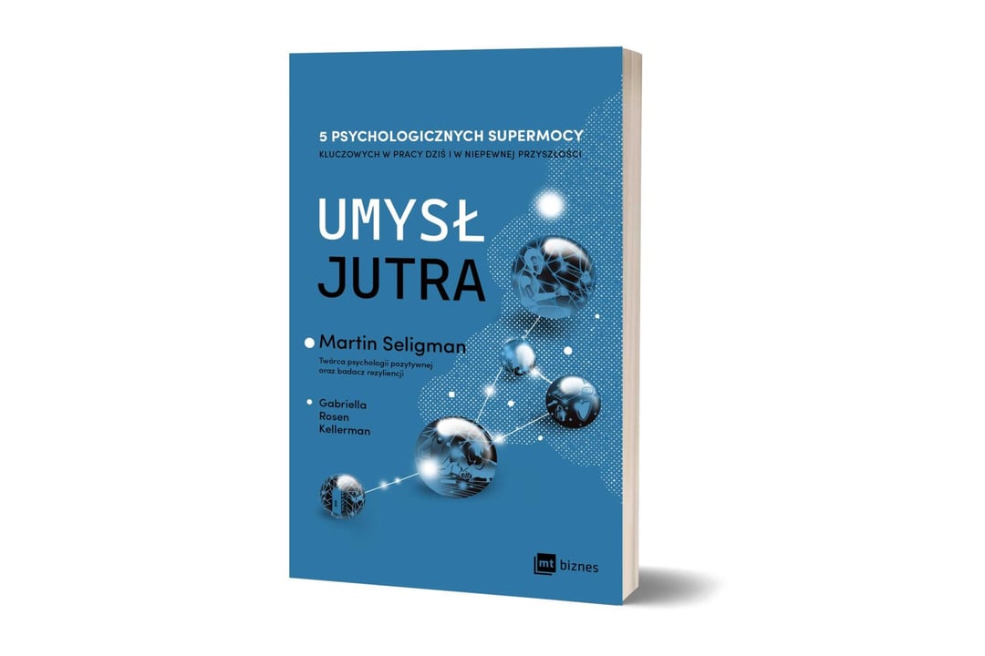 Umysł jutra. 5 psychologicznych supermocy kluczowych w pracy dziś i w niepewnej przyszłości