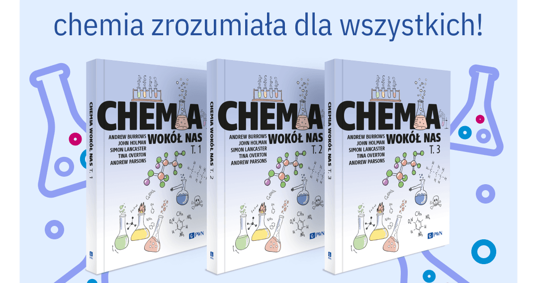 Odkryj fascynujący świat chemii z serią “Chemia wokół nas” wydawnictwa PWN!