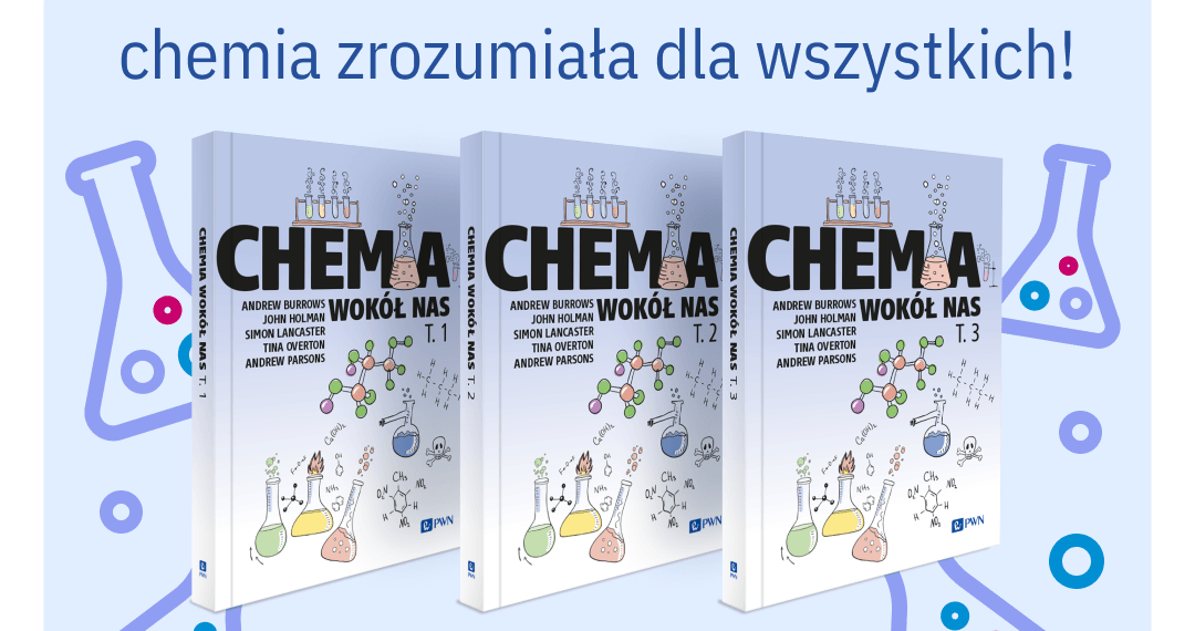 Odkryj fascynujący świat chemii z serią “Chemia wokół nas” wydawnictwa PWN!