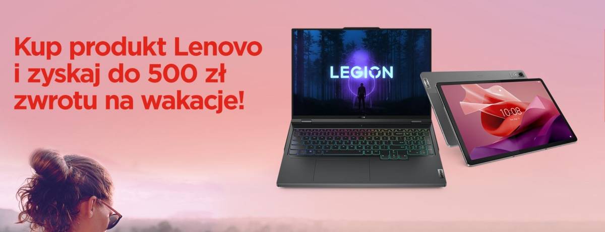 Lenovo rusza z wakacyjną promocją. Kup jeden z wybranych sprzętów i otrzymaj zwrot pieniędzy